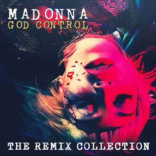 Madonna - God Control (The Remix Collection)